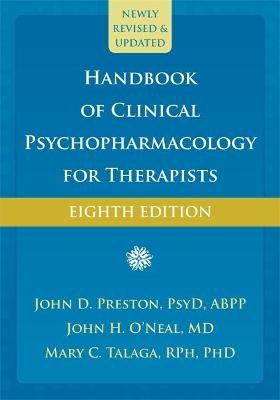 Handbook of Clinical Psychopharmacology for Therapists, 8th Edition - John D Preston, John H O'Neal, Mary Talaga