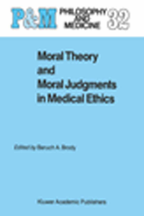 Moral Theory and Moral Judgments in Medical Ethics - 