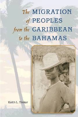 The Migration of Peoples from the Caribbean to the Bahamas - Keith L. Tinker