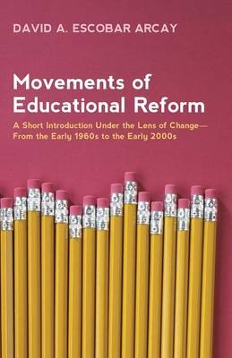 Movements of Educational Reform - David A Escobar Arcay