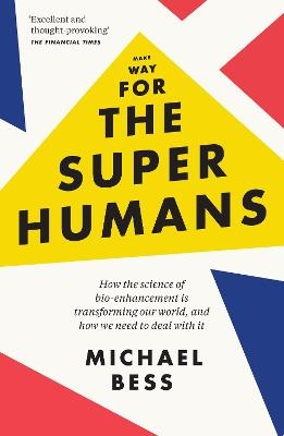 Make Way for the Superhumans - Michael Bess