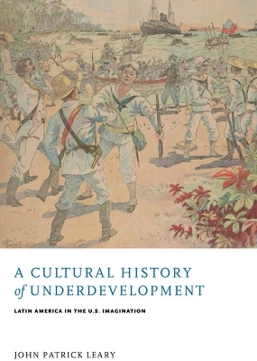 A Cultural History of Underdevelopment - John Patrick Leary