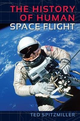 The History of Human Space Flight - Ted Spitzmiller