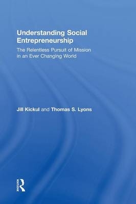 Understanding Social Entrepreneurship - Jill Kickul, Thomas S. Lyons