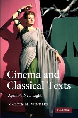 Cinema and Classical Texts - Martin M. Winkler