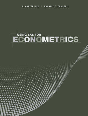 Using SAS for Econometrics - R. Carter Hill, Randall C. Campbell