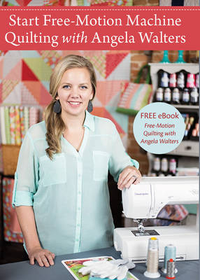 Start Free-Motion Machine Quilting with Angela Walters - Angela Walters
