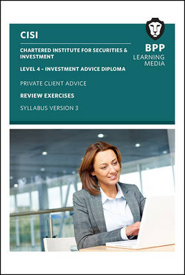 CISI IAD Level 4 Private Client Advice Syllabus Version 3 -  BPP Learning Media