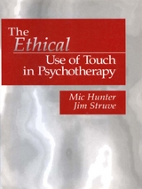 The Ethical Use of Touch in Psychotherapy - Michael G. Hunter, Jim Struve