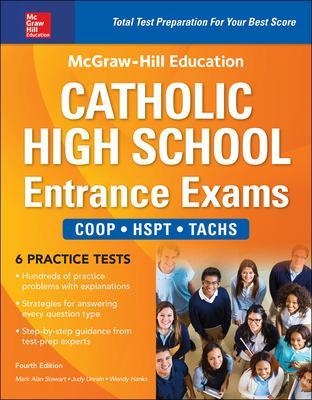 McGraw-Hill Education Catholic High School Entrance Exams, Fourth Edition - Wendy Hanks, Mark Alan Stewart, Judy Unrein