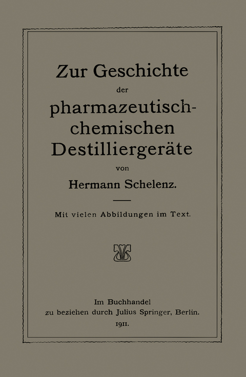 Zur Geschichte der Pharmazeutisch-Chemischen Destilliergeräte - Hermann Schelenz