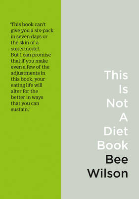 This Is Not a Diet Book - Bee Wilson