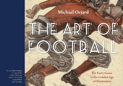 The Art of Football - Michael Oriard