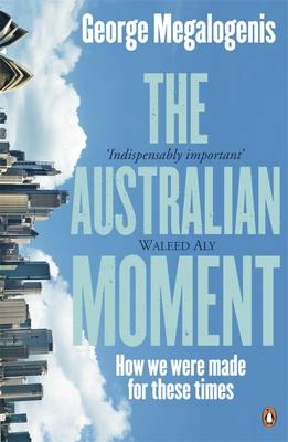 The Australian Moment - George Megalogenis