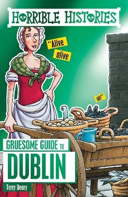 Horrible Histories Gruesome Guides: Dublin - Terry Deary