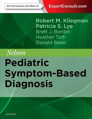 Nelson Pediatric Symptom-Based Diagnosis - Robert M. Kliegman, Heather Toth, Brett J. Bordini, Donald Basel