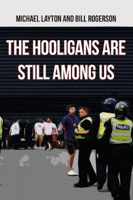 The Hooligans Are Still Among Us - Michael Layton, Bill Rogerson
