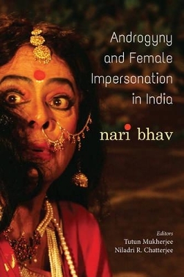 Androgyny & Female Impersonation in India - Professor of English Tutun Mukherjee, Niladri R Chatterjee