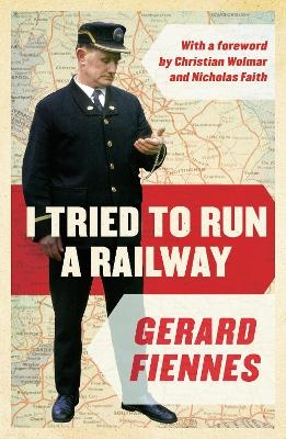 I Tried to Run a Railway - Gerard Fiennes