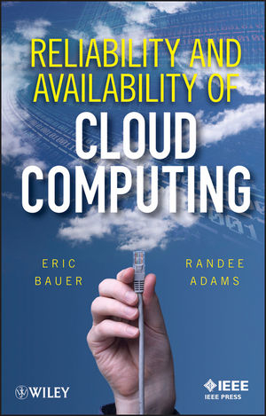 Reliability and Availability of Cloud Computing - Eric Bauer, Randee Adams