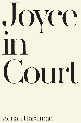 Joyce in Court - Adrian Hardiman
