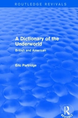 A Dictionary of the Underworld - Eric Partridge