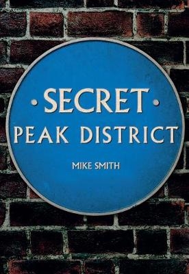 Secret Peak District - Mike Smith