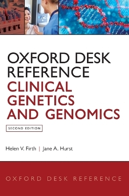 Oxford Desk Reference: Clinical Genetics and Genomics - Helen V. Firth, Jane A. Hurst