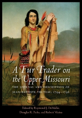 A Fur Trader on the Upper Missouri - Jean-Baptiste Truteau