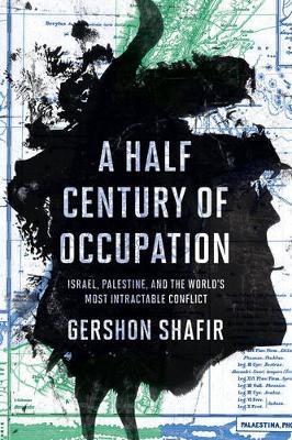 A Half Century of Occupation - Gershon Shafir