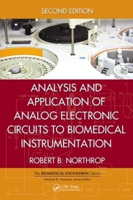 Analysis and Application of Analog Electronic Circuits to Biomedical Instrumentation - Robert B. Northrop