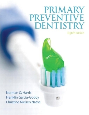 Primary Preventive Dentistry - Norman Harris, Franklin Garcia-Godoy, Christine Nathe