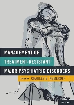 Management of Treatment-Resistant Major Psychiatric Disorders - 