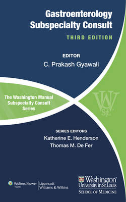 The Washington Manual of Gastroenterology Subspecialty Consult - C. Prakash Gyawali