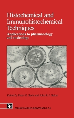 Histochemical and Immunohistochemical Techniques - P. H. Bach, John R. Baker