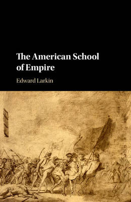 The American School of Empire - Edward Larkin