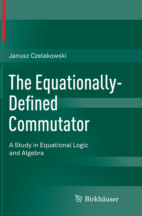 The Equationally-Defined Commutator - Janusz Czelakowski