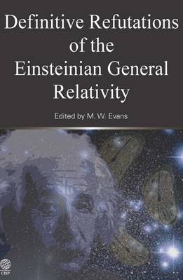 Definitive Refutations of the Einsteinian General Relativity - 