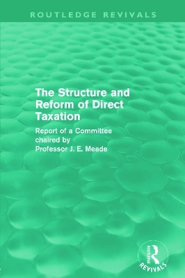 The Structure and Reform of Direct Taxation (Routledge Revivals) - James Meade
