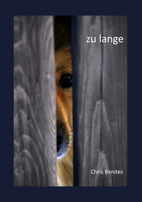 zu lange - Chris Benitez