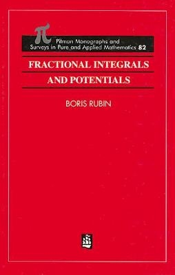 Fractional Integrals and Potentials - Boris Rubin