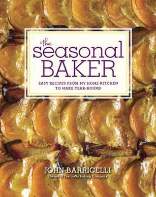 The Seasonal Baker - John Barricelli