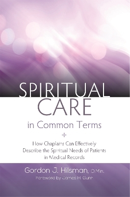 Spiritual Care in Common Terms - Gordon J. Hilsman D.Min