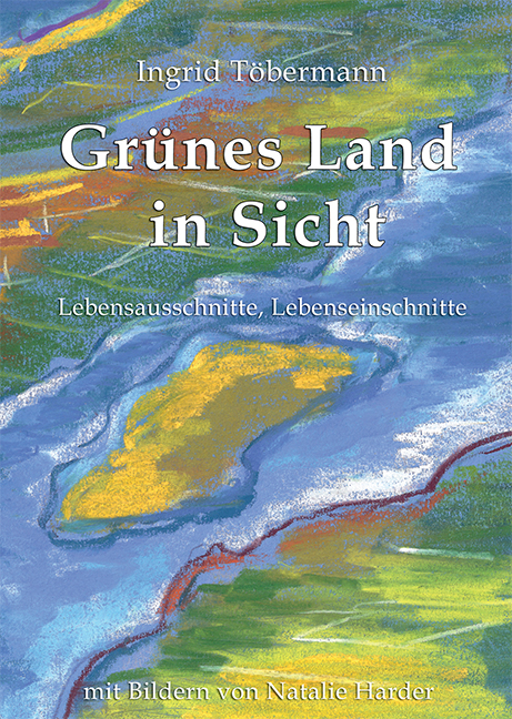 Grünes Land in Sicht - Ingrid Töbermann