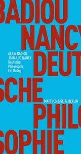 Deutsche Philosophie. Ein Dialog - Alain Badiou, Jean-Luc Nancy