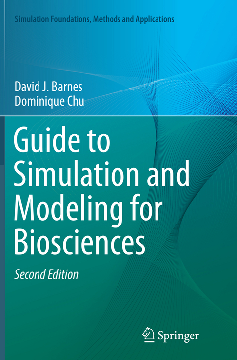 Guide to Simulation and Modeling for Biosciences - David J. Barnes, Dominique Chu