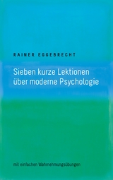 Sieben kurze Lektionen über moderne Psychologie - Rainer Eggebrecht