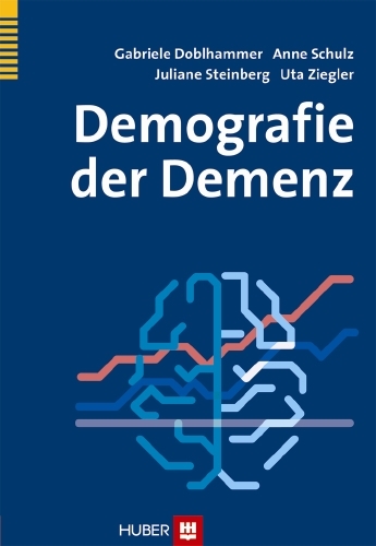 Demografie der Demenz - Gabriele Doblhammer, Anne Schulz, Juliane Steinberg, Uta Ziegler