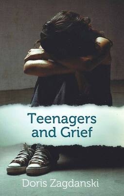 Teenagers and Grief - Doris Zagdanski