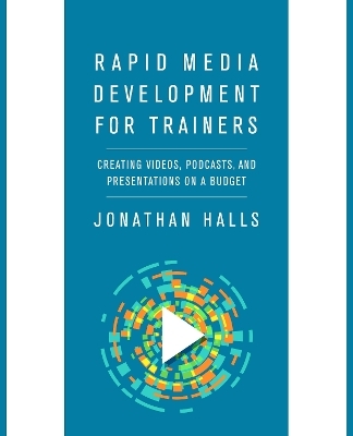 Rapid Media Development for Trainers - Jonathan Halls